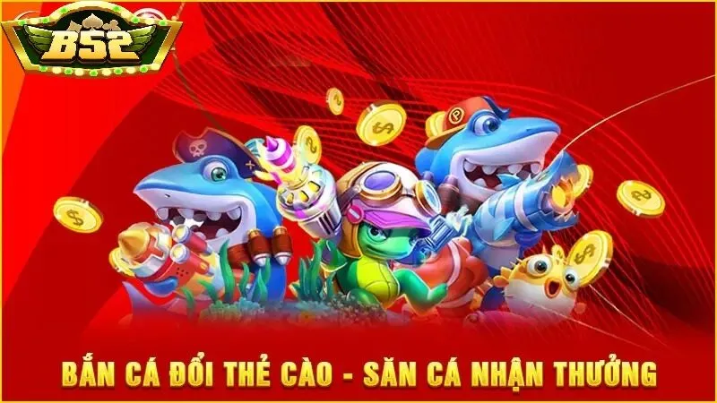 Bắn cá đổi thẻ B52 Club là gì?