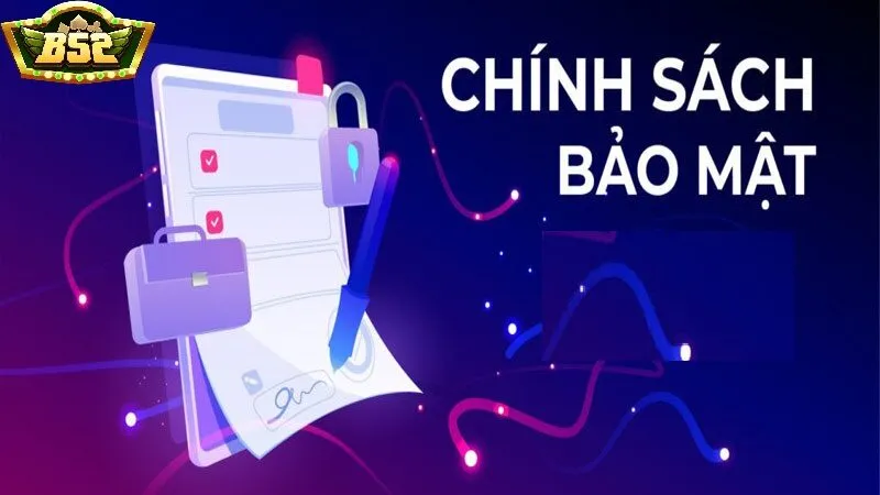 Thông tin cơ bản về chính sách bảo mật B52 Club 