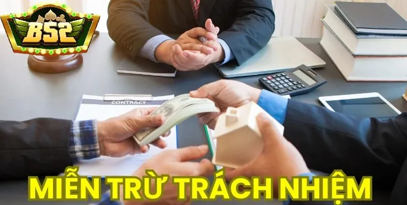 Khái quát về quy định miễn trừ trách nhiệm B52 Club
